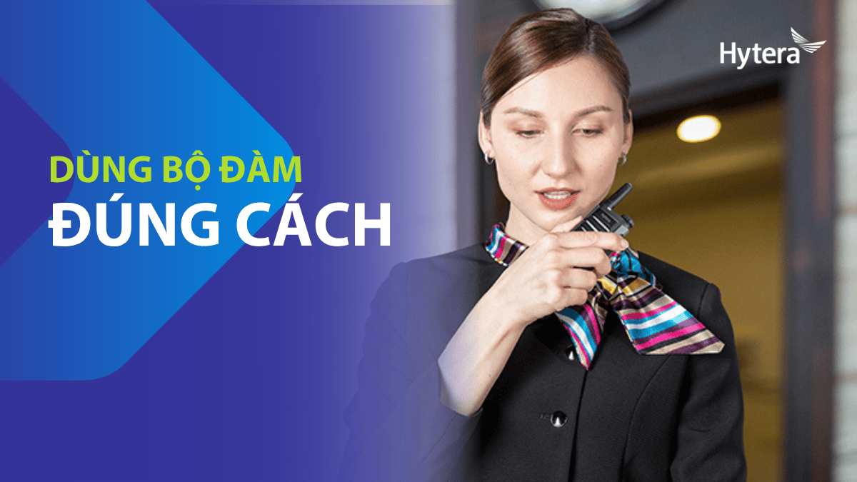 Bộ đàm làm việc như thế nào? Cách sử dụng cho người mới bắt đầu