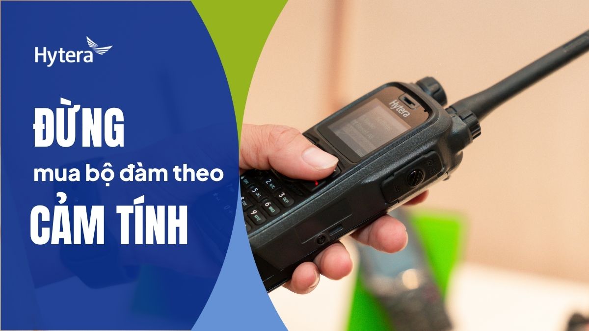 Bộ đàm “phake” giá rẻ tràn lan: Có thực sự tiết kiệm như bạn nghĩ?